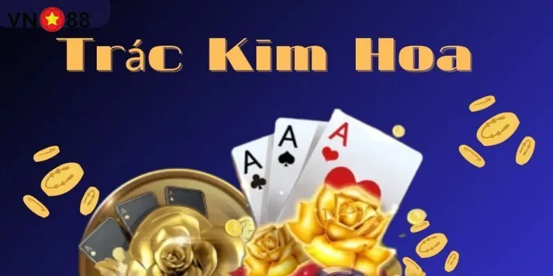 Điểm độc đáo game Trác Kim Hoa Vn88